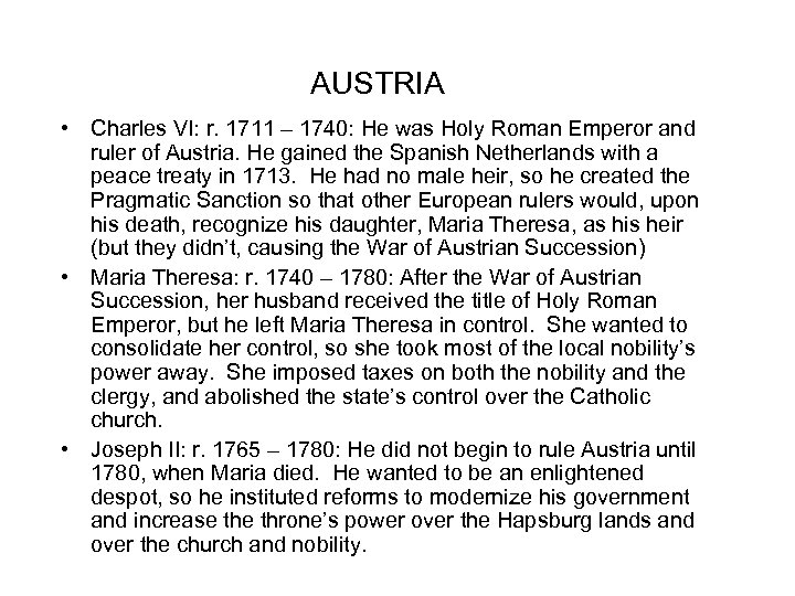 AUSTRIA • Charles VI: r. 1711 – 1740: He was Holy Roman Emperor and