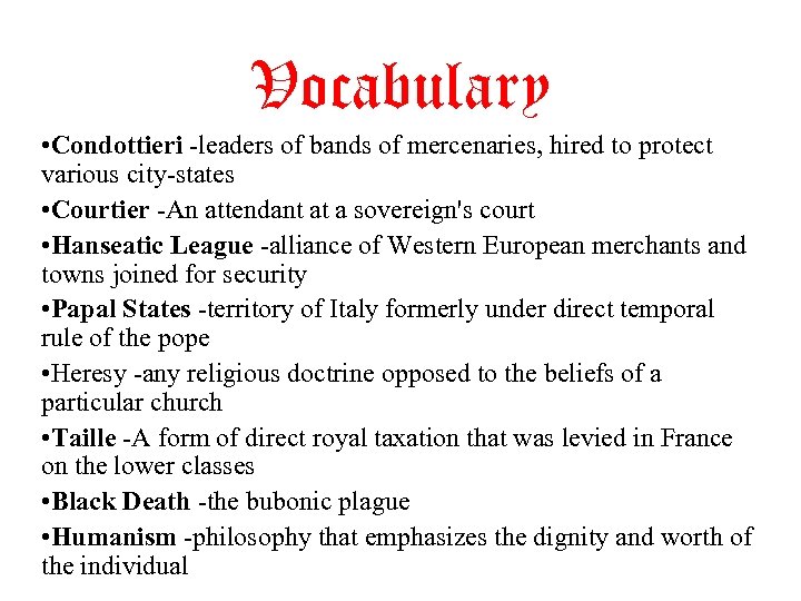Vocabulary • Condottieri -leaders of bands of mercenaries, hired to protect various city-states •