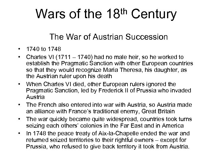 Wars of the 18 th Century The War of Austrian Succession • 1740 to