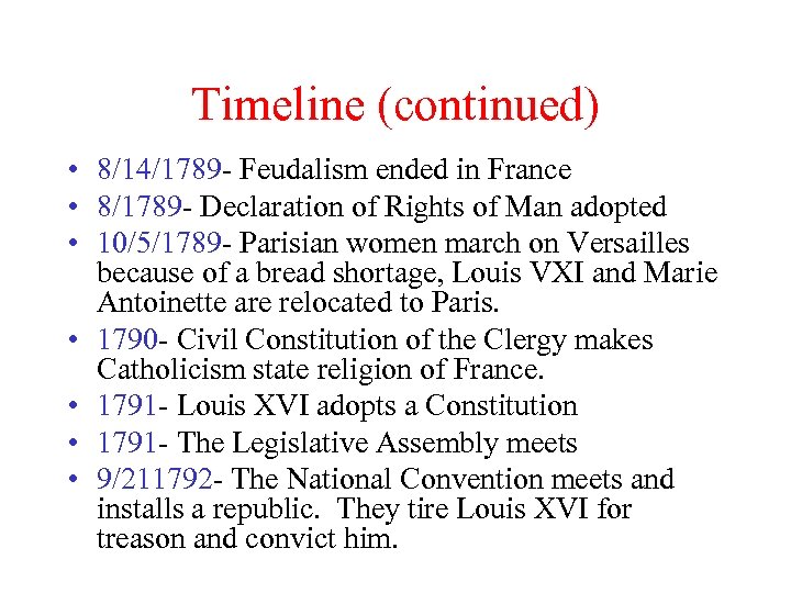 Timeline (continued) • 8/14/1789 - Feudalism ended in France • 8/1789 - Declaration of