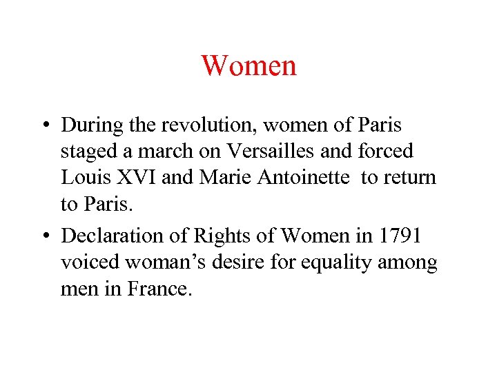 Women • During the revolution, women of Paris staged a march on Versailles and