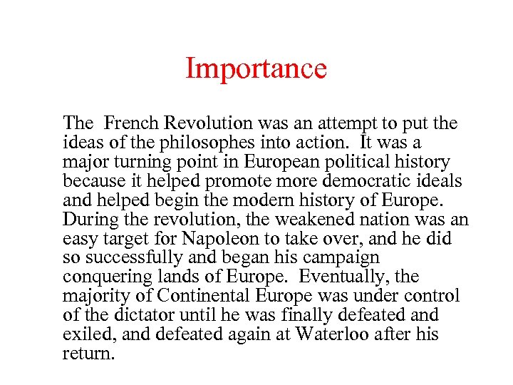 Importance The French Revolution was an attempt to put the ideas of the philosophes