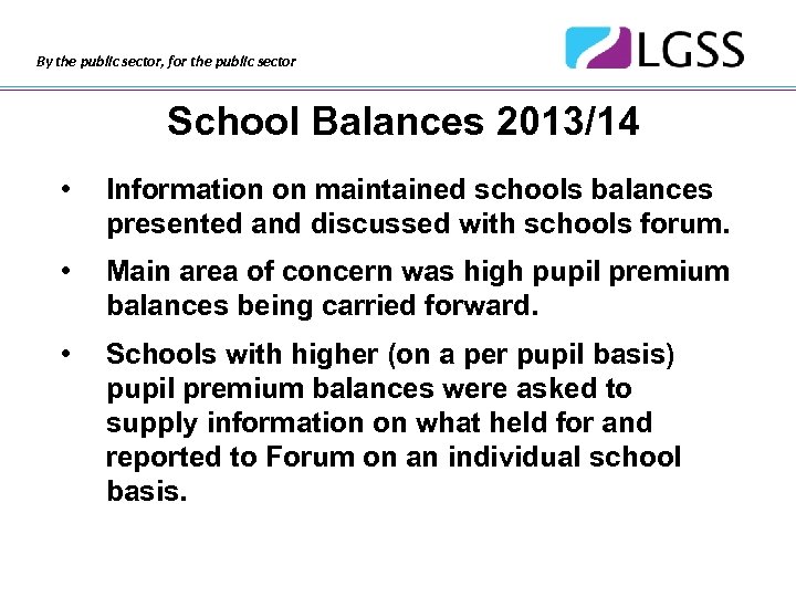 By the public sector, for the public sector School Balances 2013/14 • Information on