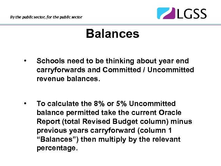 By the public sector, for the public sector Balances • Schools need to be