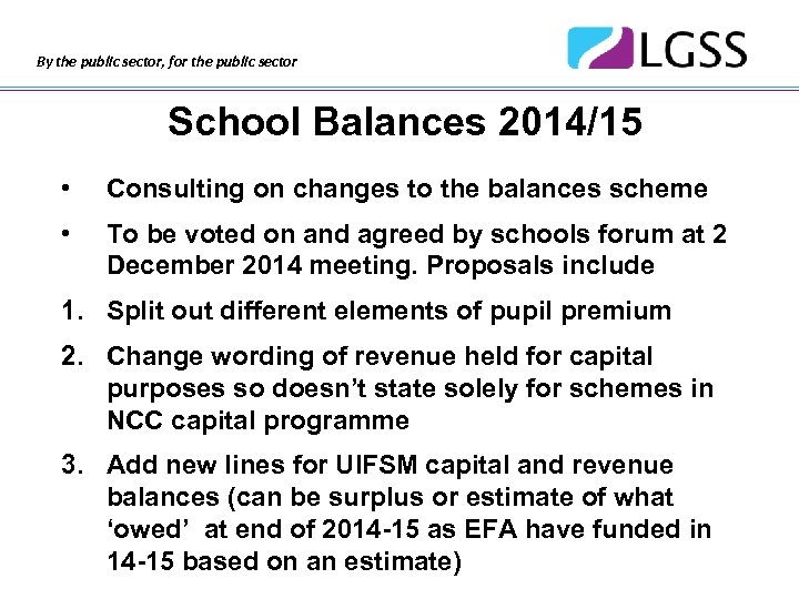 By the public sector, for the public sector School Balances 2014/15 • Consulting on