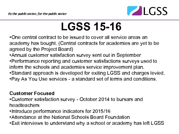 By the public sector, for the public sector LGSS 15 -16 • One central