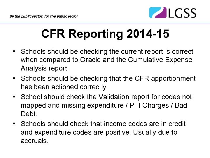 By the public sector, for the public sector CFR Reporting 2014 -15 • Schools