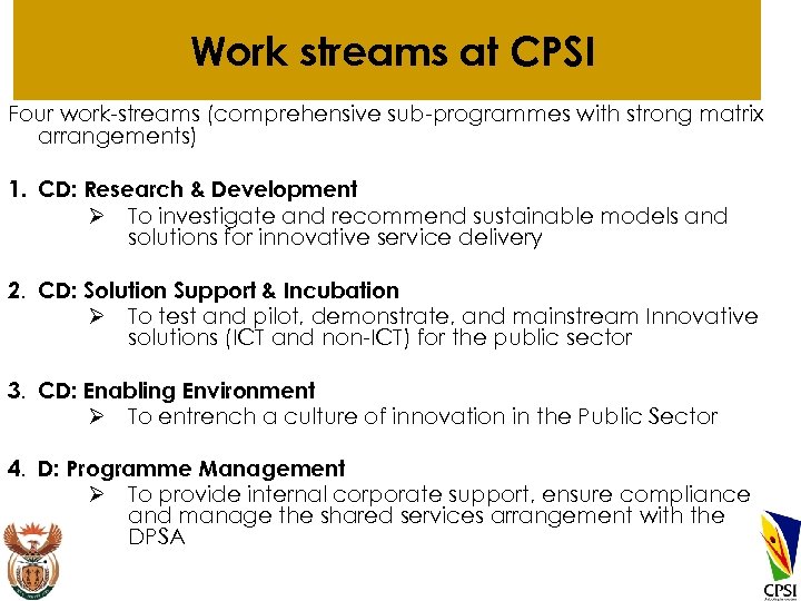 Work streams at CPSI Four work-streams (comprehensive sub-programmes with strong matrix arrangements) 1. CD:
