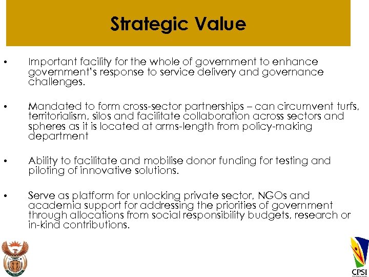 Strategic Value • Important facility for the whole of government to enhance government’s response