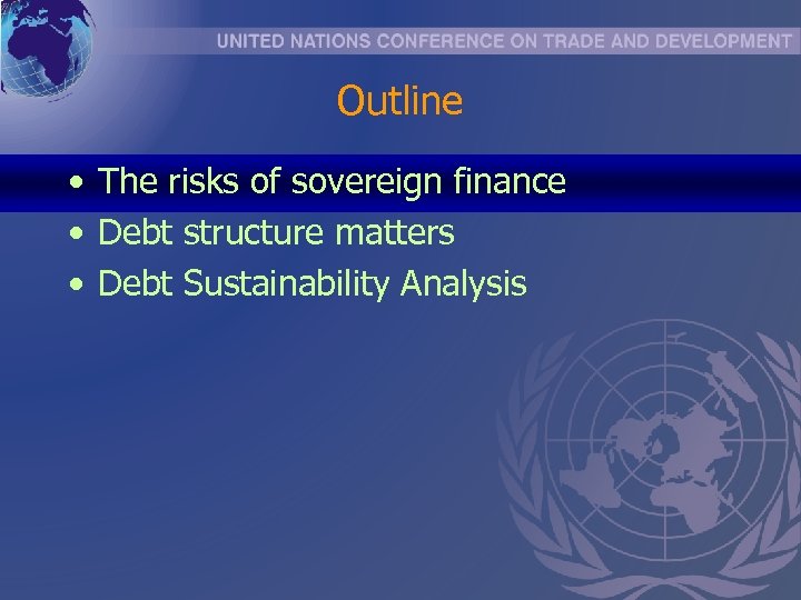 Outline • The risks of sovereign finance • Debt structure matters • Debt Sustainability