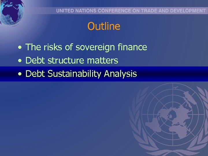 Outline • The risks of sovereign finance • Debt structure matters • Debt Sustainability