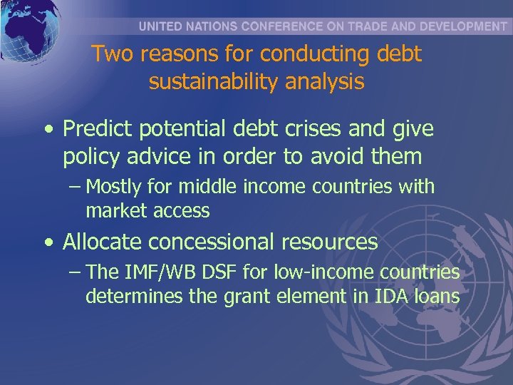 Two reasons for conducting debt sustainability analysis • Predict potential debt crises and give