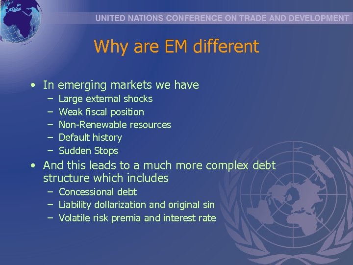 Why are EM different • In emerging markets we have – – – Large