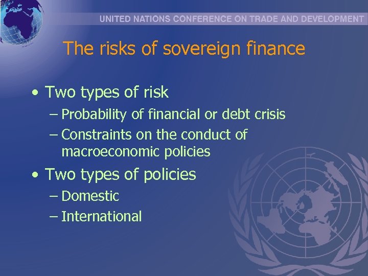 The risks of sovereign finance • Two types of risk – Probability of financial