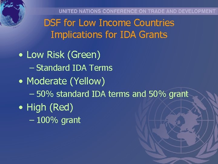 DSF for Low Income Countries Implications for IDA Grants • Low Risk (Green) –