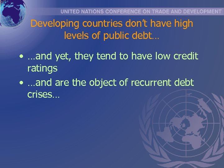 Developing countries don’t have high levels of public debt… • …and yet, they tend