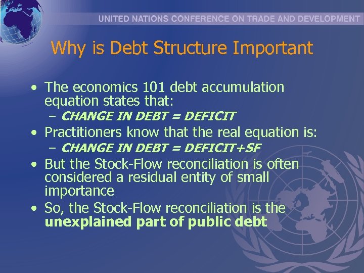 Why is Debt Structure Important • The economics 101 debt accumulation equation states that: