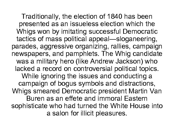Traditionally, the election of 1840 has been presented as an issueless election which the