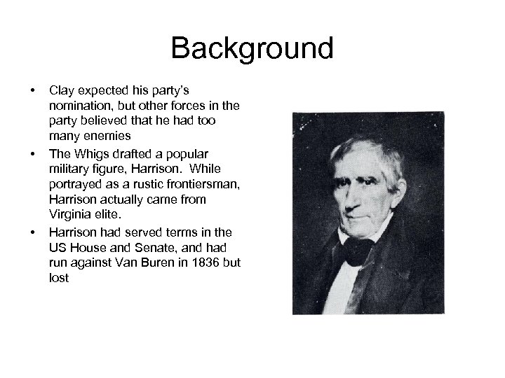 Background • • • Clay expected his party’s nomination, but other forces in the