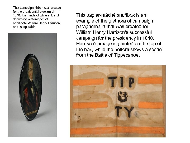 This campaign ribbon was created for the presidential election of 1840. It is made