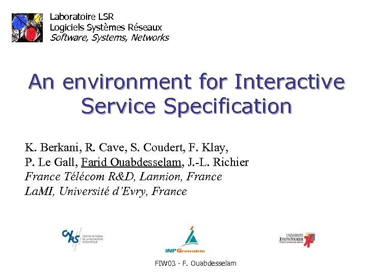 Laboratoire LSR Logiciels Systèmes Réseaux Software, Systems, Networks An environment for Interactive Service Specification