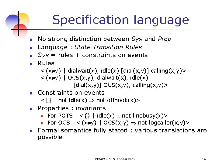 Specification language n n No strong distinction between Sys and Prop Language : State