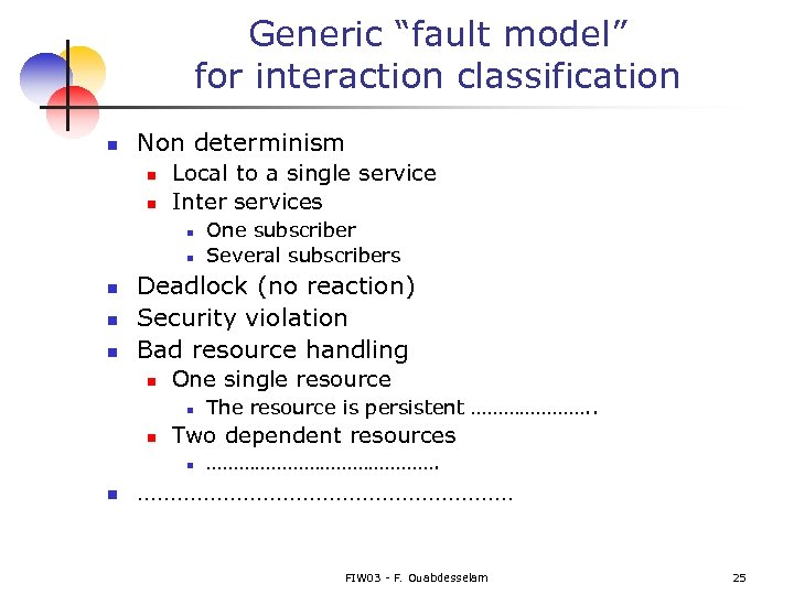 Generic “fault model” for interaction classification n Non determinism n n Local to a