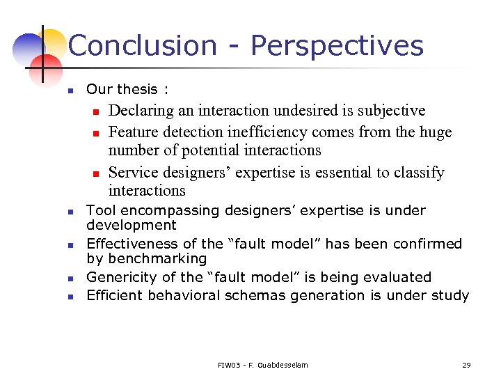 Conclusion - Perspectives n Our thesis : n n n n Declaring an interaction