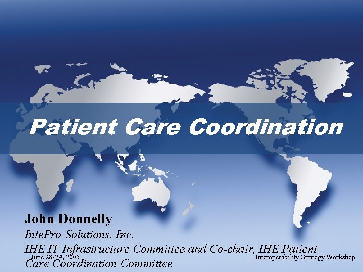 Patient Care Coordination John Donnelly Inte. Pro Solutions, Inc. IHE IT Infrastructure Committee and