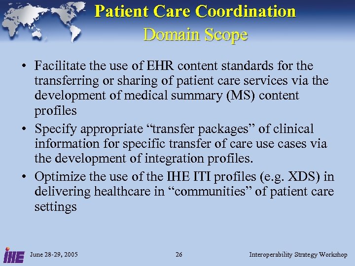 Patient Care Coordination Domain Scope • Facilitate the use of EHR content standards for