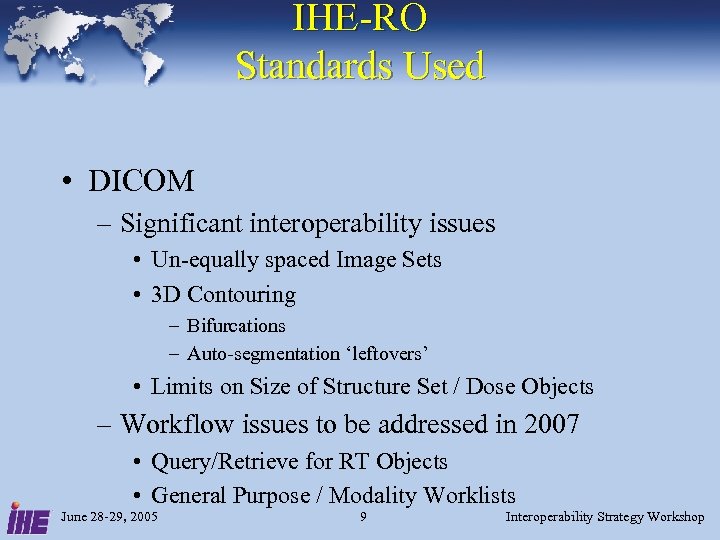 IHE-RO Standards Used • DICOM – Significant interoperability issues • Un-equally spaced Image Sets
