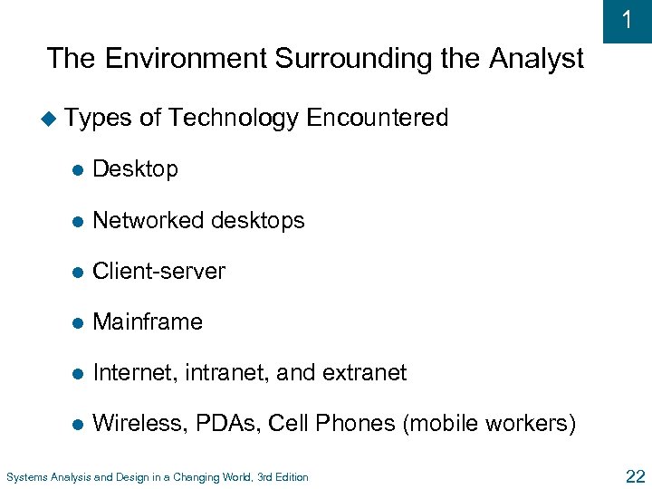 1 The Environment Surrounding the Analyst u Types of Technology Encountered l Desktop l