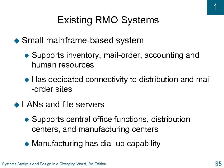 1 Existing RMO Systems u Small mainframe-based system l Supports inventory, mail-order, accounting and