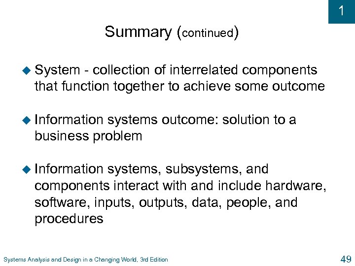 1 Summary (continued) u System - collection of interrelated components that function together to
