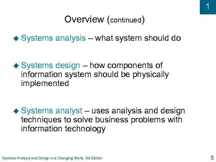 1 Overview (continued) u Systems analysis – what system should do u Systems design