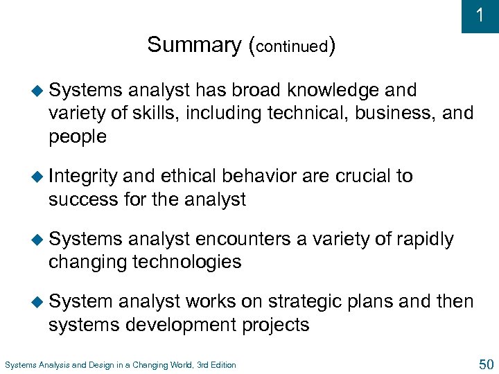 1 Summary (continued) u Systems analyst has broad knowledge and variety of skills, including