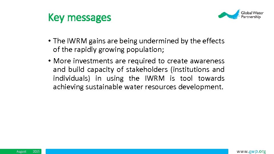 Key messages • The IWRM gains are being undermined by the effects of the