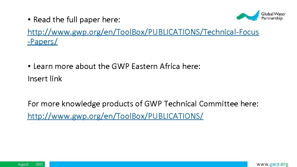  • Read the full paper here: http: //www. gwp. org/en/Tool. Box/PUBLICATIONS/Technical-Focus -Papers/ •