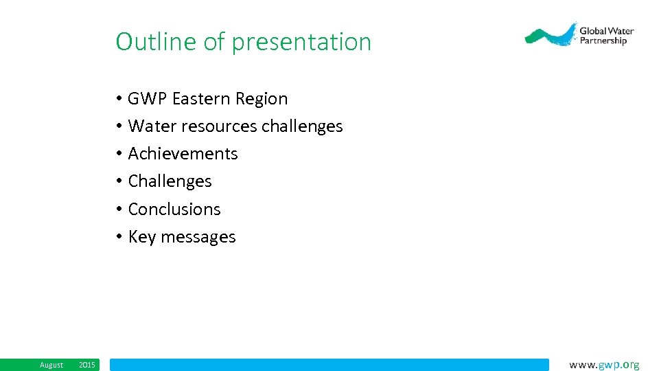 Outline of presentation • GWP Eastern Region • Water resources challenges • Achievements •