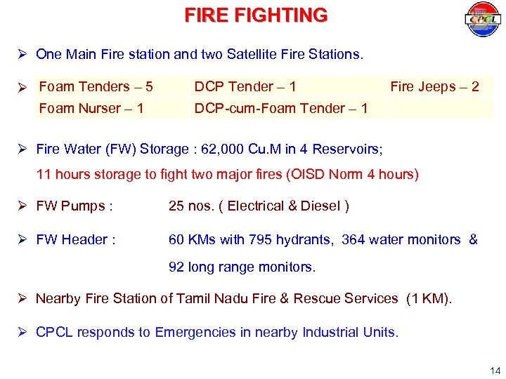 FIRE FIGHTING Ø One Main Fire station and two Satellite Fire Stations. Foam Tenders
