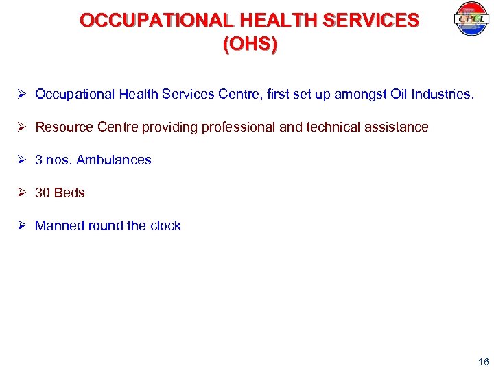 OCCUPATIONAL HEALTH SERVICES (OHS) Ø Occupational Health Services Centre, first set up amongst Oil