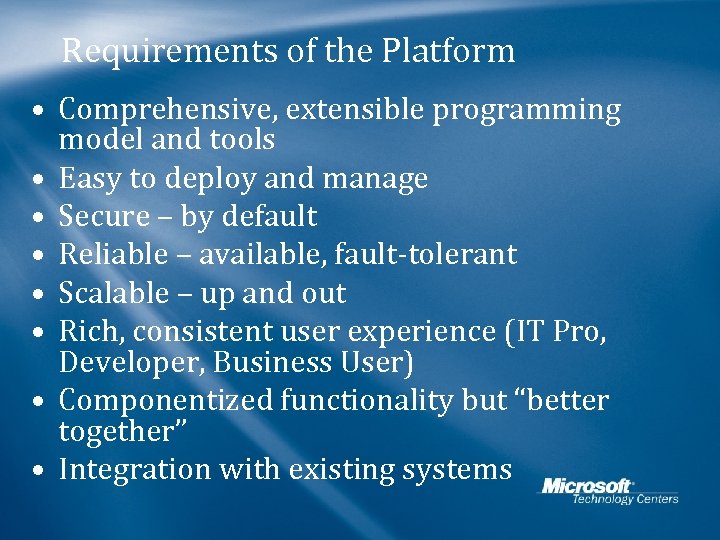 Requirements of the Platform • Comprehensive, extensible programming model and tools • Easy to