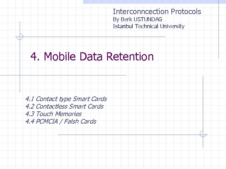 Interconncection Protocols By Berk USTUNDAG Istanbul Technical University 4. Mobile Data Retention 4. 1