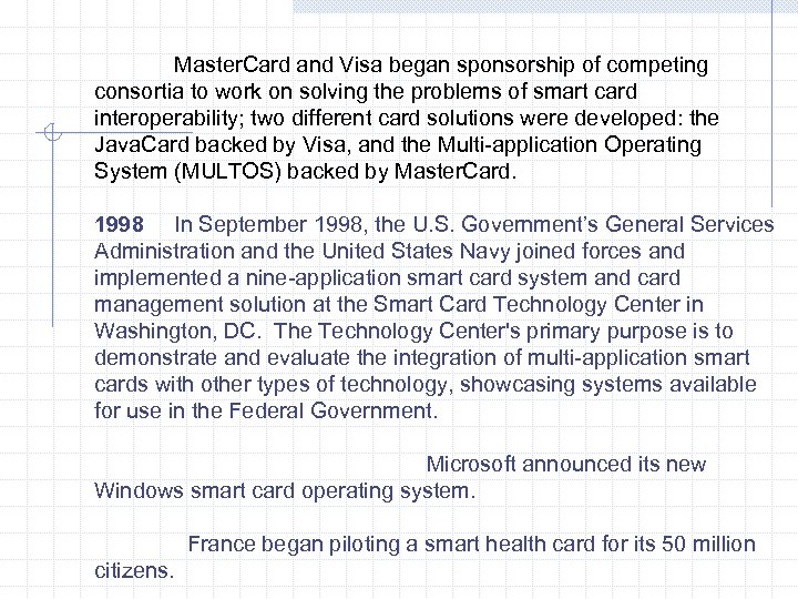  Master. Card and Visa began sponsorship of competing consortia to work on solving