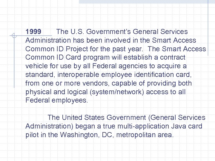 1999 The U. S. Government’s General Services Administration has been involved in the Smart
