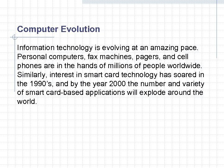 Computer Evolution Information technology is evolving at an amazing pace. Personal computers, fax machines,