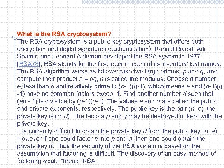 What is the RSA cryptosystem? The RSA cryptosystem is a public-key cryptosystem that offers