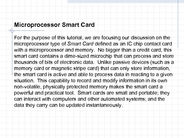 Microprocessor Smart Card For the purpose of this tutorial, we are focusing our discussion
