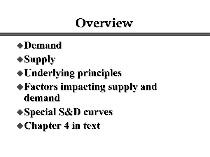 Overview u. Demand u. Supply u. Underlying principles u. Factors impacting supply and demand
