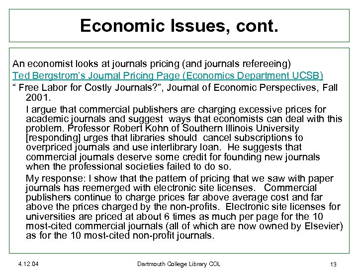 Economic Issues, cont. An economist looks at journals pricing (and journals refereeing) Ted Bergstrom’s
